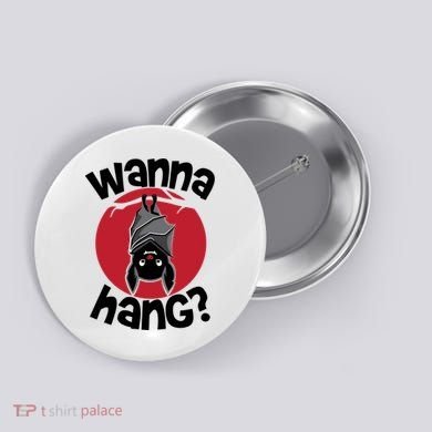 Wanna Hang Funny Bat Button