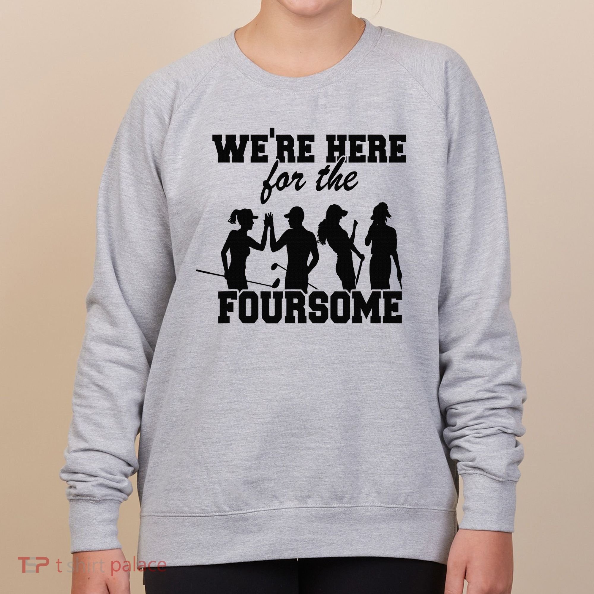 We're Here For The Foursome Funny Sarcasm Golf Lover Golfer Women's Sweatshirt