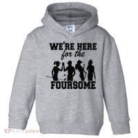 We're Here For The Foursome Funny Sarcasm Golf Lover Golfer Toddler Hoodie thumb 0