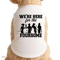 We're Here For The Foursome Funny Sarcasm Golf Lover Golfer Doggie Tank thumb 0