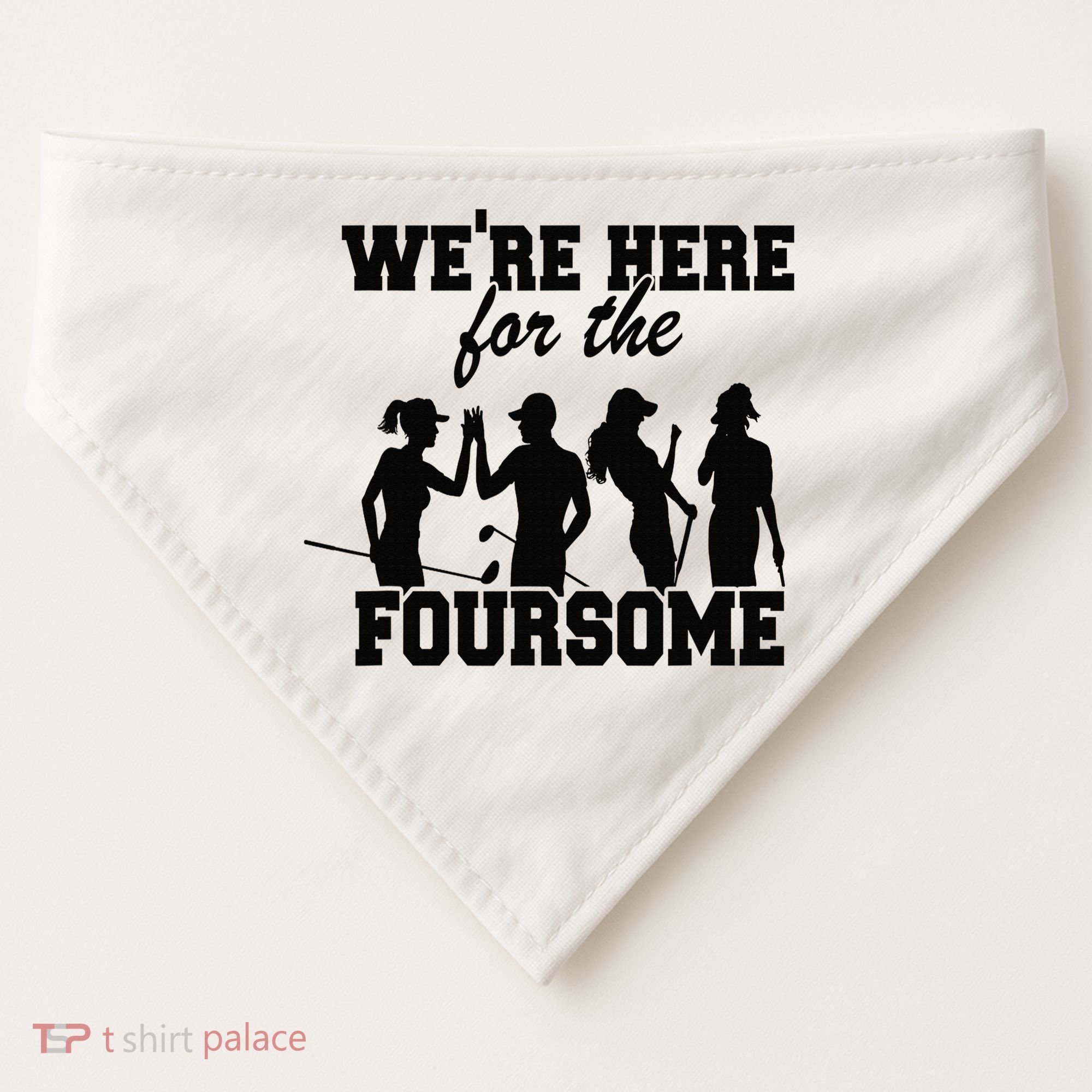 We're Here For The Foursome Funny Sarcasm Golf Lover Golfer USA-Made Doggie Bandana