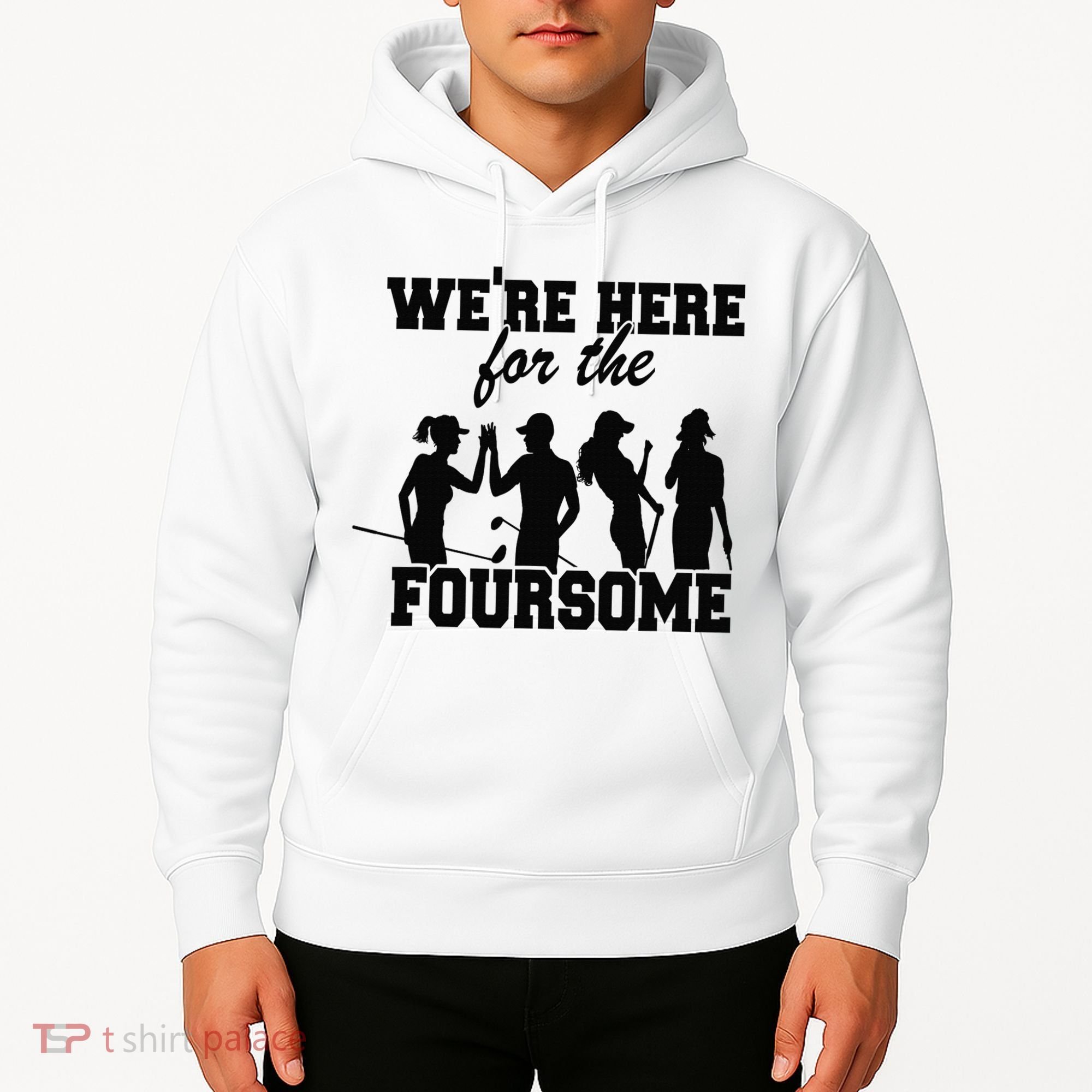 We're Here For The Foursome Funny Sarcasm Golf Lover Golfer Hoodie