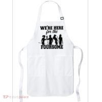 We're Here For The Foursome Funny Sarcasm Golf Lover Golfer Apron thumb 0