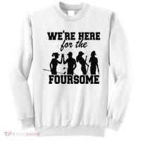 We're Here For The Foursome Funny Sarcasm Golf Lover Golfer Sweatshirt thumb 0
