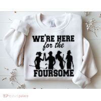 We're Here For The Foursome Funny Sarcasm Golf Lover Golfer Sweatshirt thumb 2