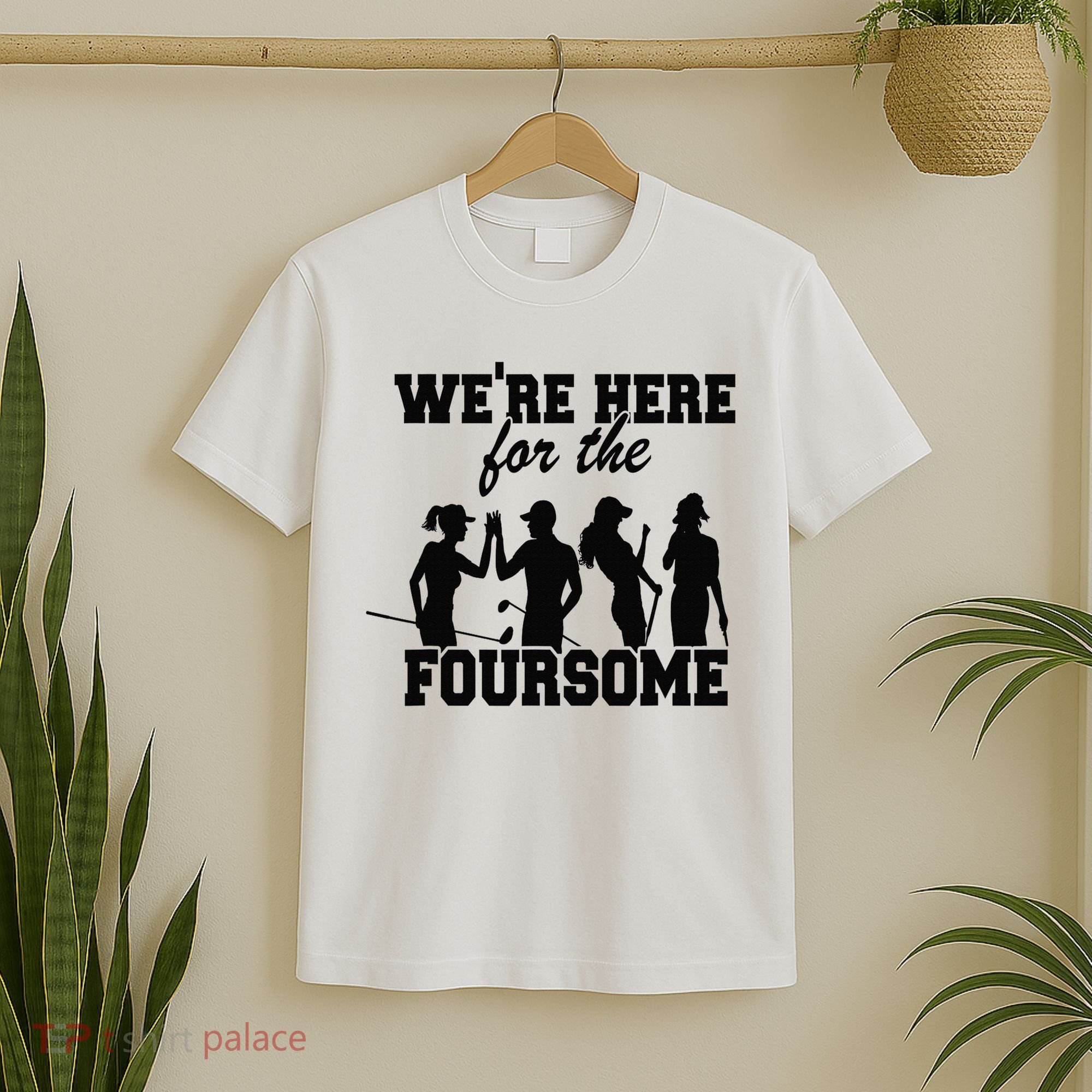 We're Here For The Foursome Funny Sarcasm Golf Lover Golfer T-Shirt