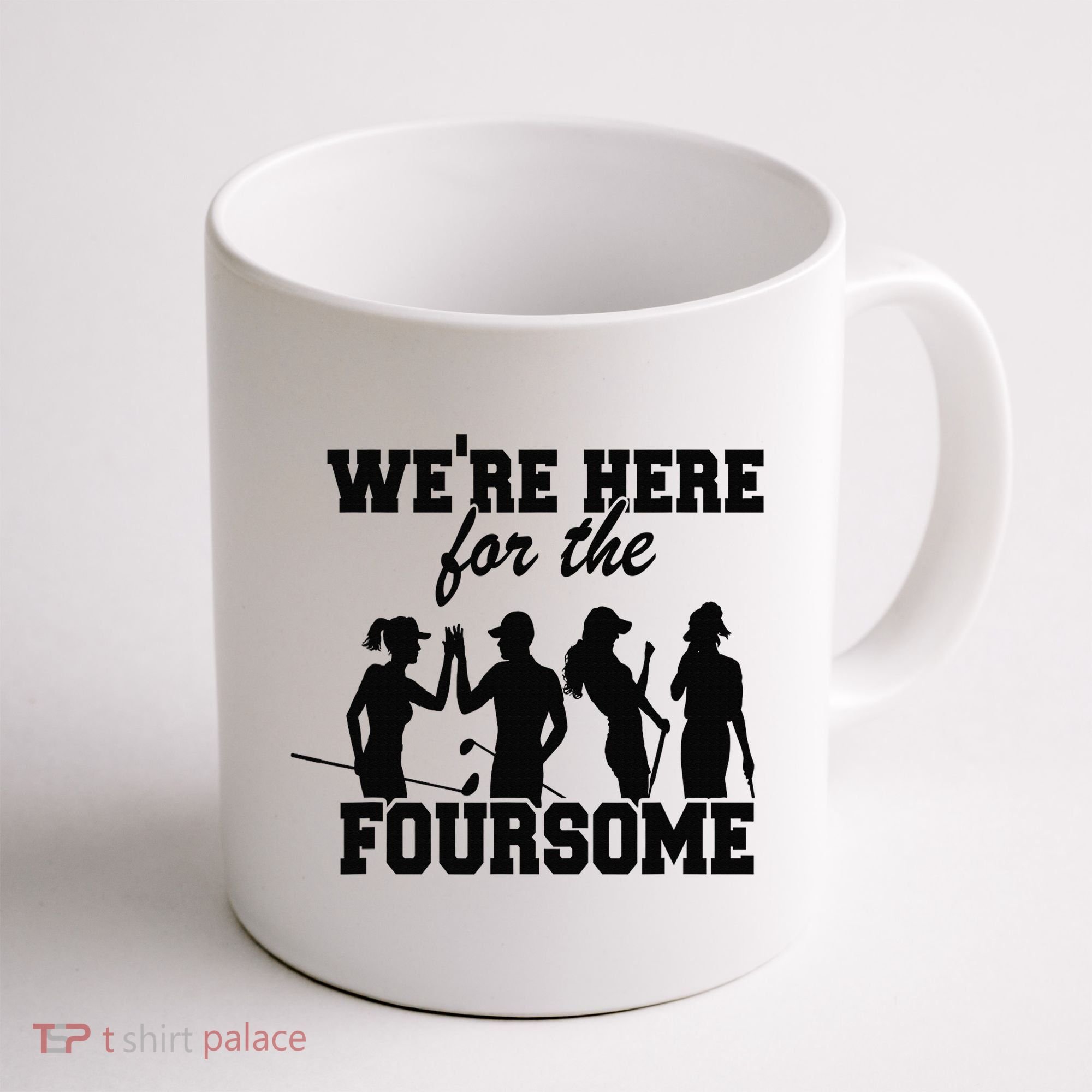 We're Here For The Foursome Funny Sarcasm Golf Lover Golfer Coffee Mug