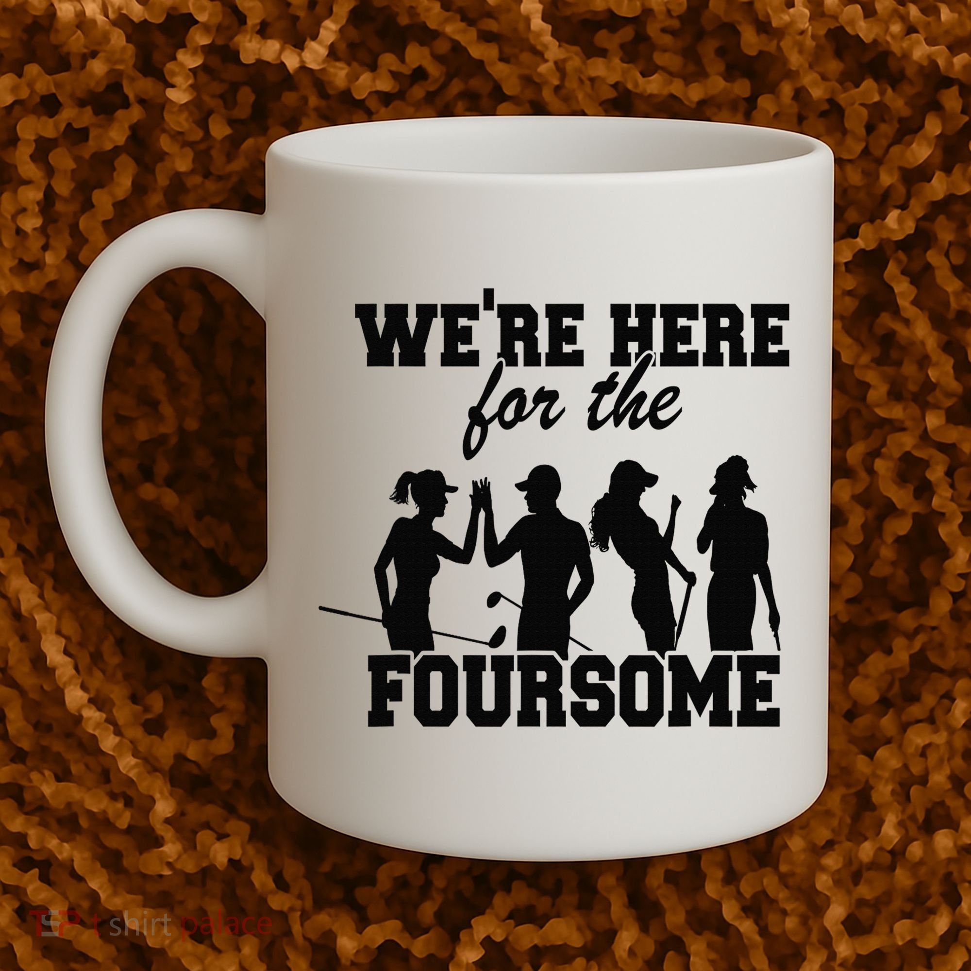 We're Here For The Foursome Funny Sarcasm Golf Lover Golfer Coffee Mug