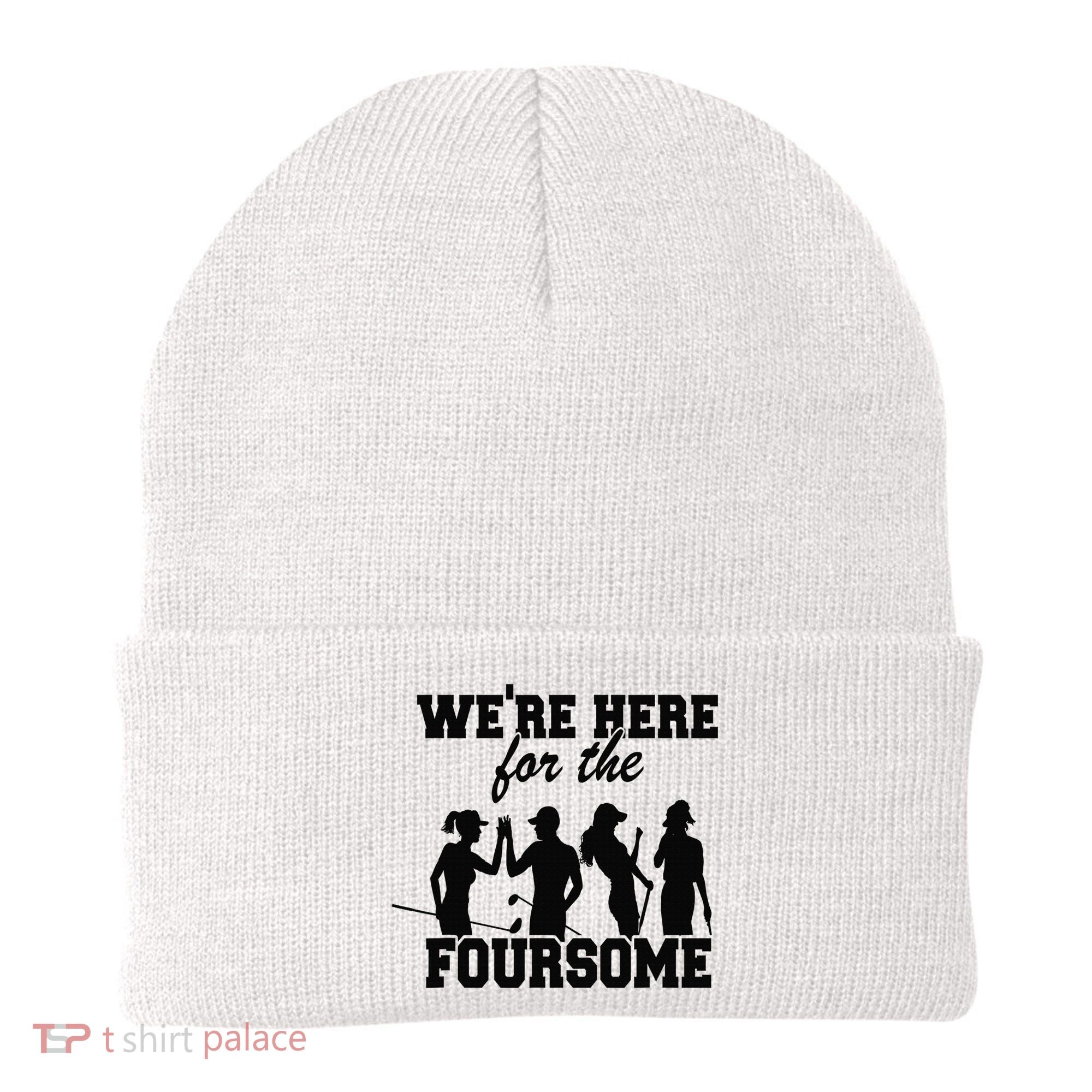 We're Here For The Foursome Funny Sarcasm Golf Lover Golfer Beanie