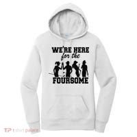 We're Here For The Foursome Funny Sarcasm Golf Lover Golfer Women's Hoodie thumb 0
