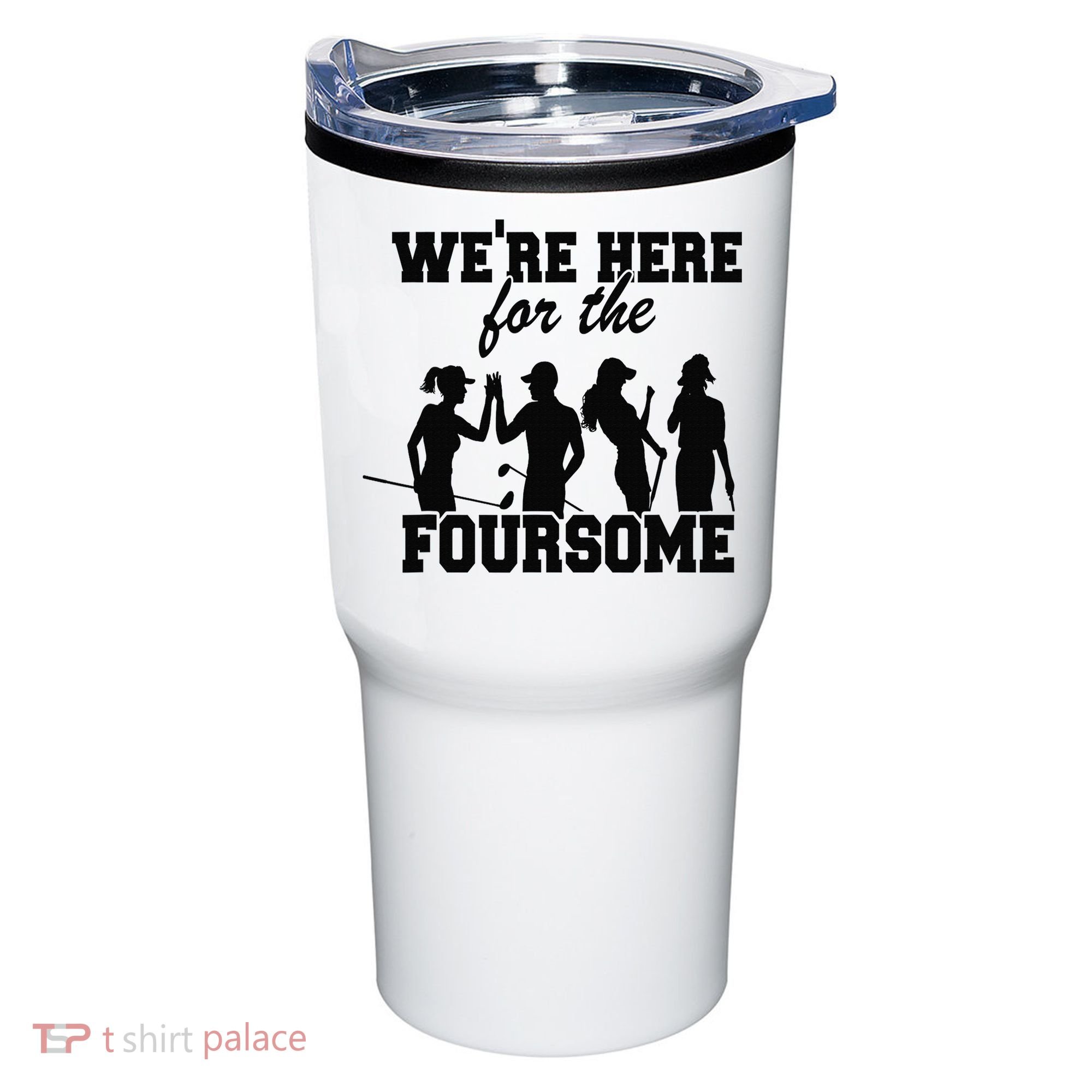 We're Here For The Foursome Funny Sarcasm Golf Lover Golfer Tumbler