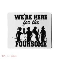 We're Here For The Foursome Funny Sarcasm Golf Lover Golfer Mousepad thumb 0