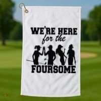 We're Here For The Foursome Funny Sarcasm Golf Lover Golfer Golf Towel thumb 1