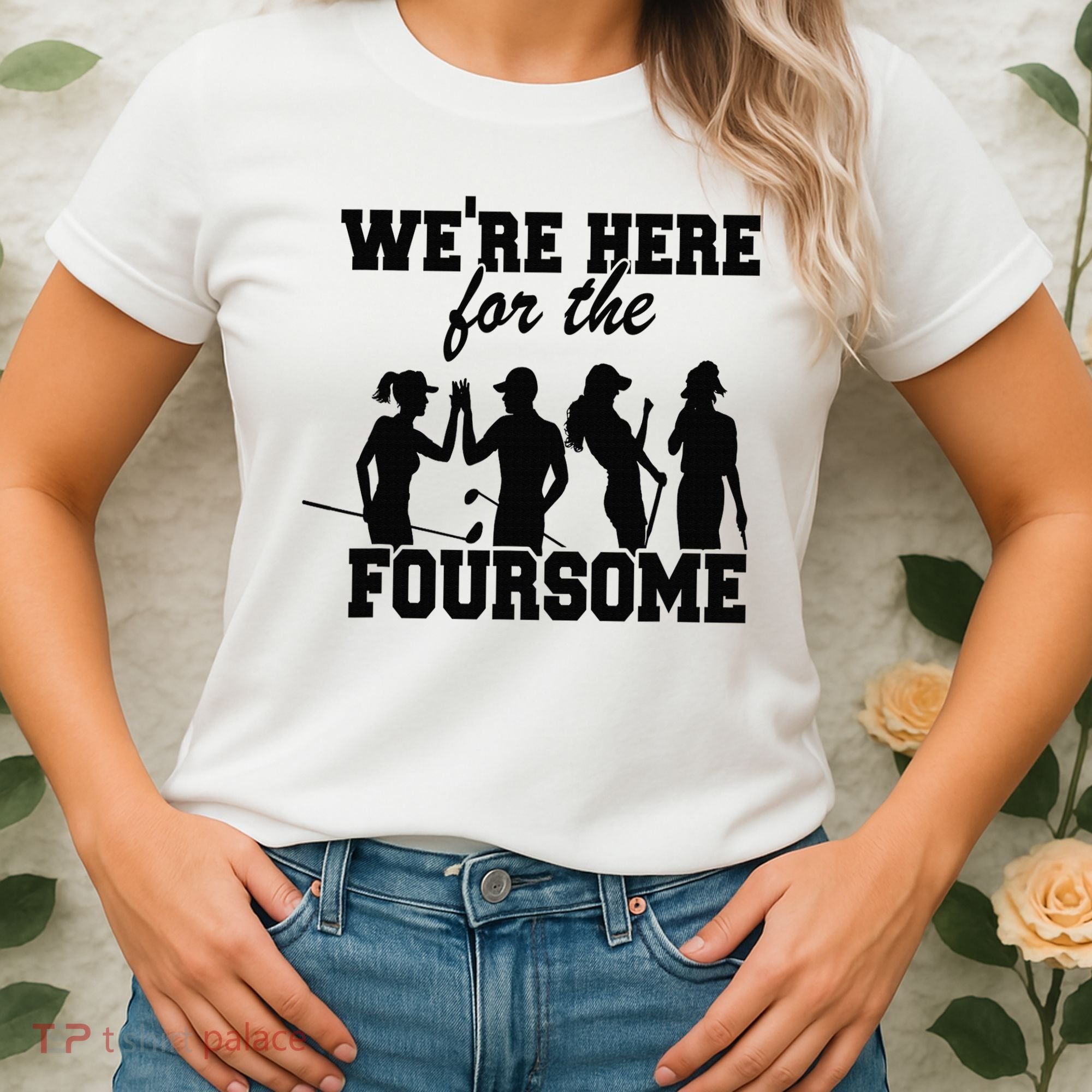 We're Here For The Foursome Funny Sarcasm Golf Lover Golfer Women's T-Shirt