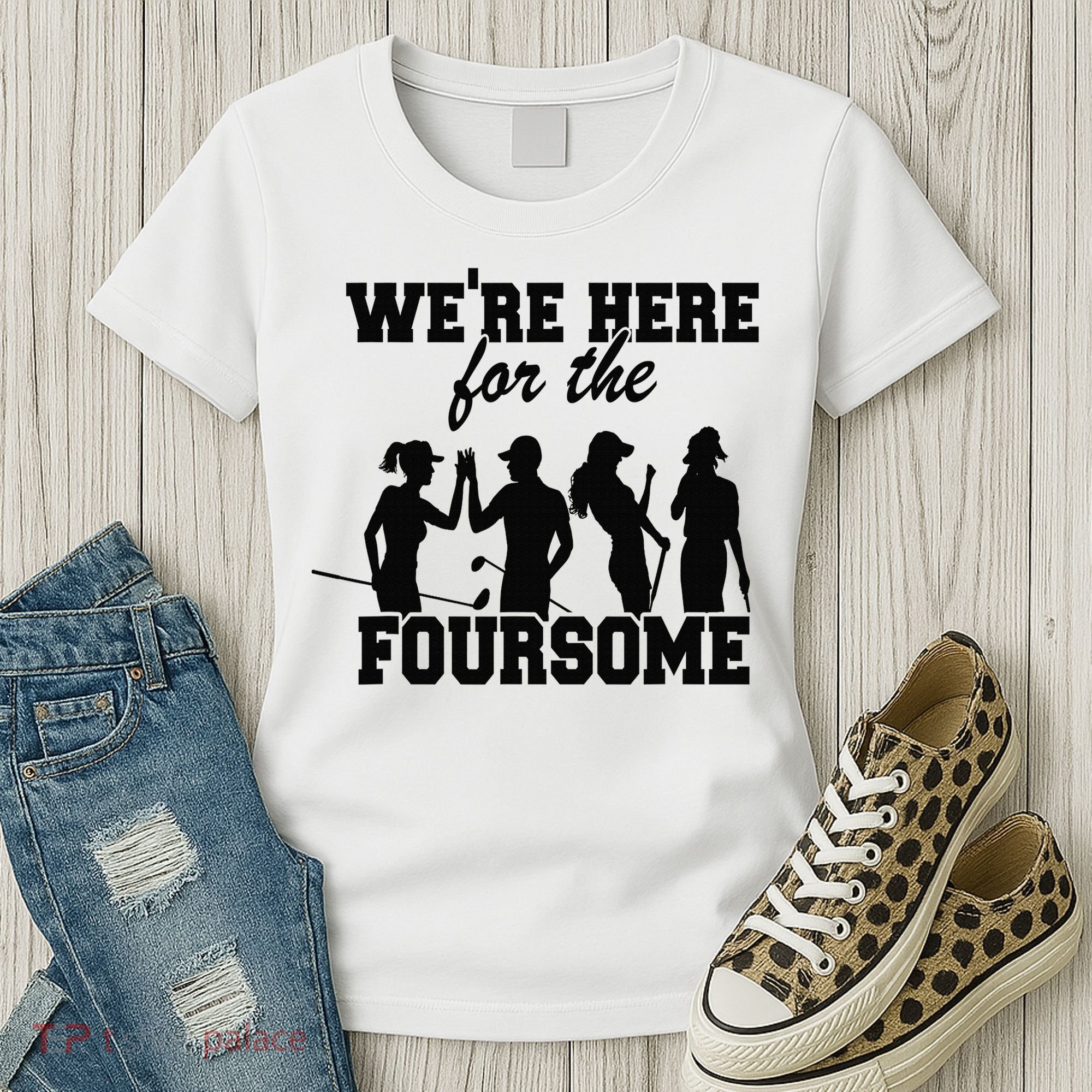 We're Here For The Foursome Funny Sarcasm Golf Lover Golfer Women's T-Shirt
