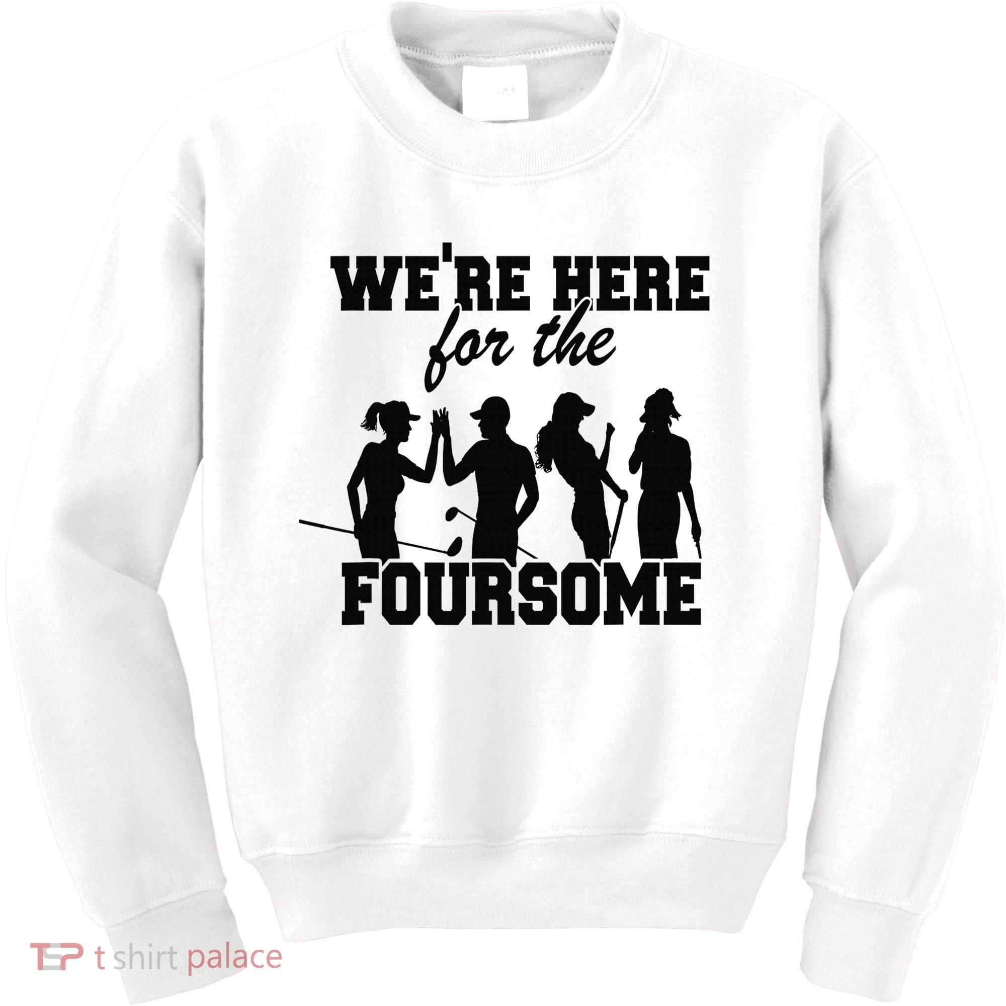 We're Here For The Foursome Funny Sarcasm Golf Lover Golfer Kids Sweatshirt