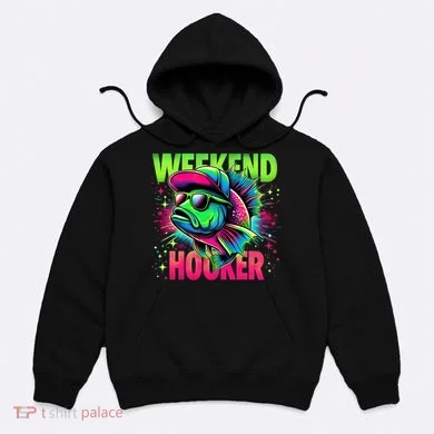 Weekend Hooker Funny Fish Hoodie