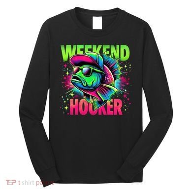 Weekend Hooker Funny Fish Long Sleeve Shirt