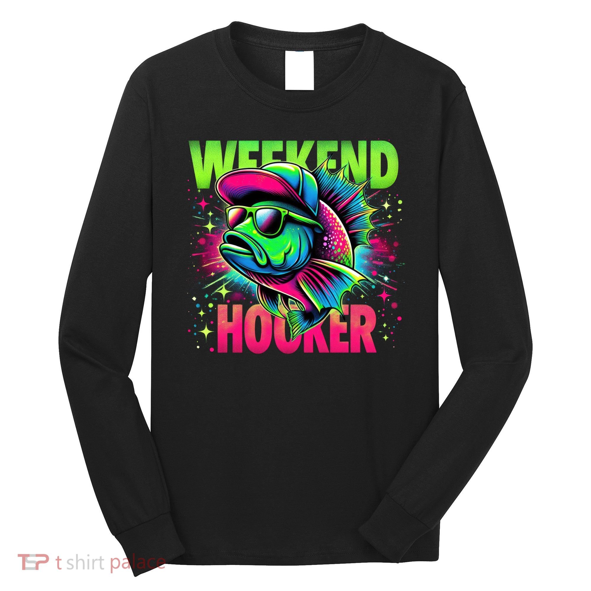 Weekend Hooker Funny Fish Long Sleeve Shirt