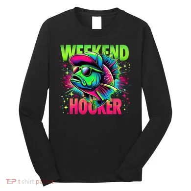 Weekend Hooker Funny Fish Long Sleeve Shirt