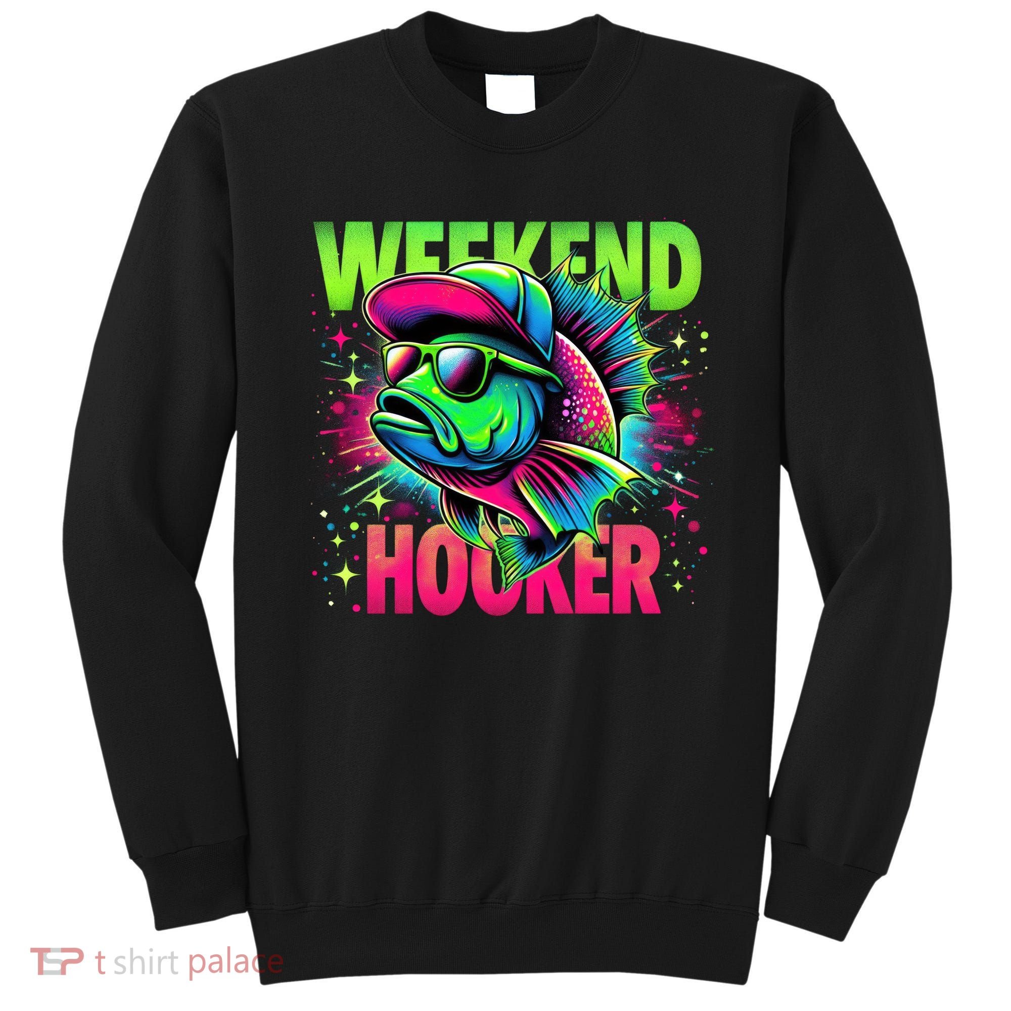 Weekend Hooker Funny Fish Sweatshirt