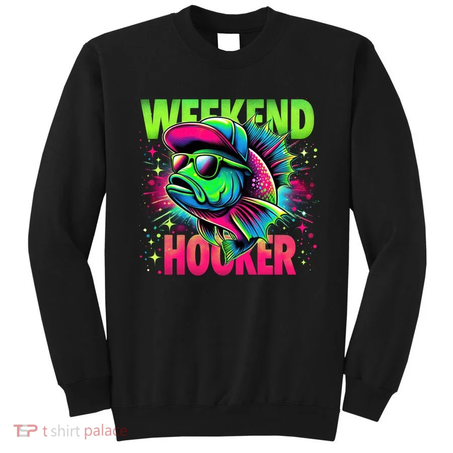 Weekend Hooker Funny Fish Sweatshirt