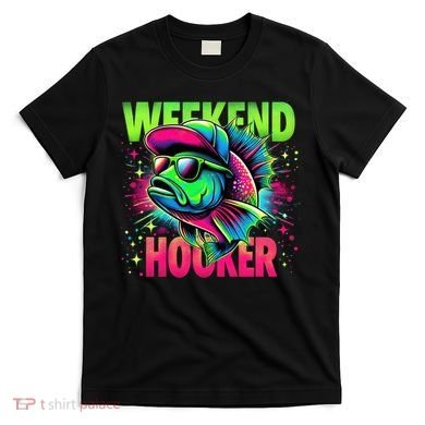 Weekend Hooker Funny Fish T-Shirt