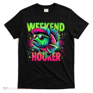 Weekend Hooker Funny Fish T-Shirt