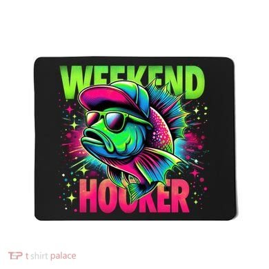Weekend Hooker Funny Fish Mousepad
