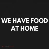 We Have Food at Home Sarcastic Mom Saying Mama Sarcasm Women's Hoodie thumb 2