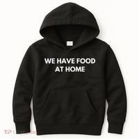 We Have Food at Home Sarcastic Mom Saying Mama Sarcasm Kids Hoodie thumb 0