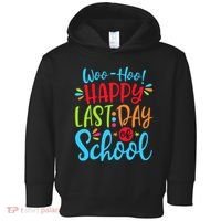 Woo Hoo Happy Last Day Of School Toddler Hoodie thumb 0