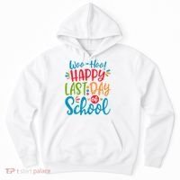 Woo Hoo Happy Last Day Of School Hoodie thumb 0