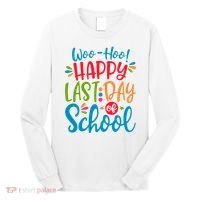 Woo Hoo Happy Last Day Of School Long Sleeve Shirt thumb 0