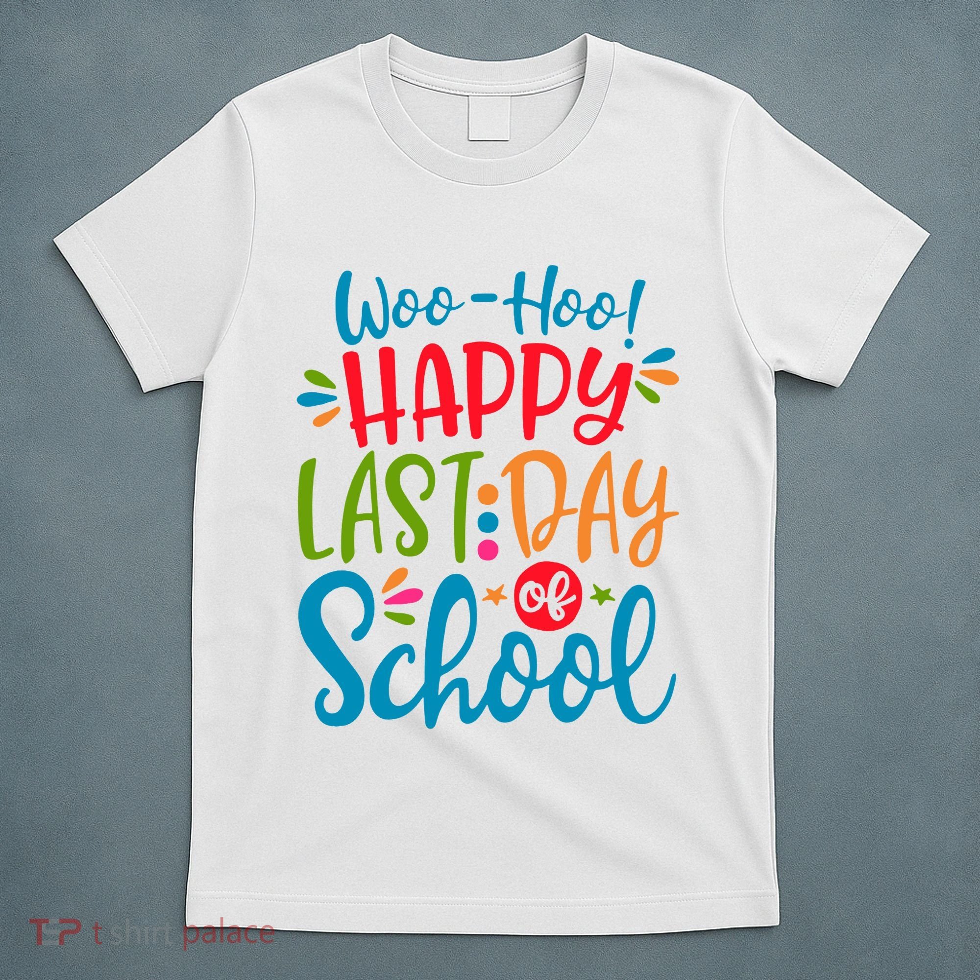 Woo Hoo Happy Last Day Of School T-Shirt