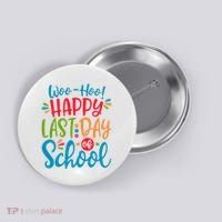 Woo Hoo Happy Last Day Of School Button thumb 0