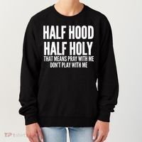Womens Half Hood Half Holy That Means Pray With Me Funny Women's Sweatshirt thumb 0