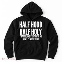 Womens Half Hood Half Holy That Means Pray With Me Funny Hoodie thumb 0