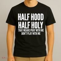 Womens Half Hood Half Holy That Means Pray With Me Funny T-Shirt thumb 3
