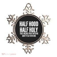Womens Half Hood Half Holy That Means Pray With Me Funny Ornament thumb 0