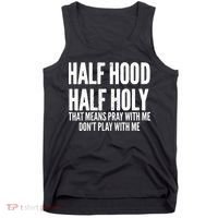 Womens Half Hood Half Holy That Means Pray With Me Funny Tank Top thumb 0