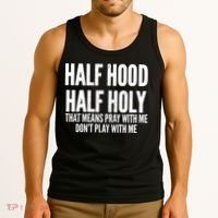 Womens Half Hood Half Holy That Means Pray With Me Funny Tank Top thumb 3