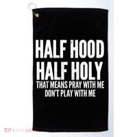 Womens Half Hood Half Holy That Means Pray With Me Funny Golf Towel thumb 0