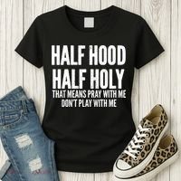 Womens Half Hood Half Holy That Means Pray With Me Funny Women's T-Shirt thumb 3