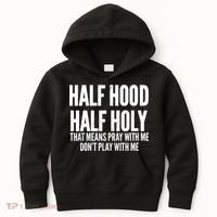 Womens Half Hood Half Holy That Means Pray With Me Funny Kids Hoodie thumb 0
