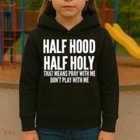 Womens Half Hood Half Holy That Means Pray With Me Funny Kids Hoodie thumb 3