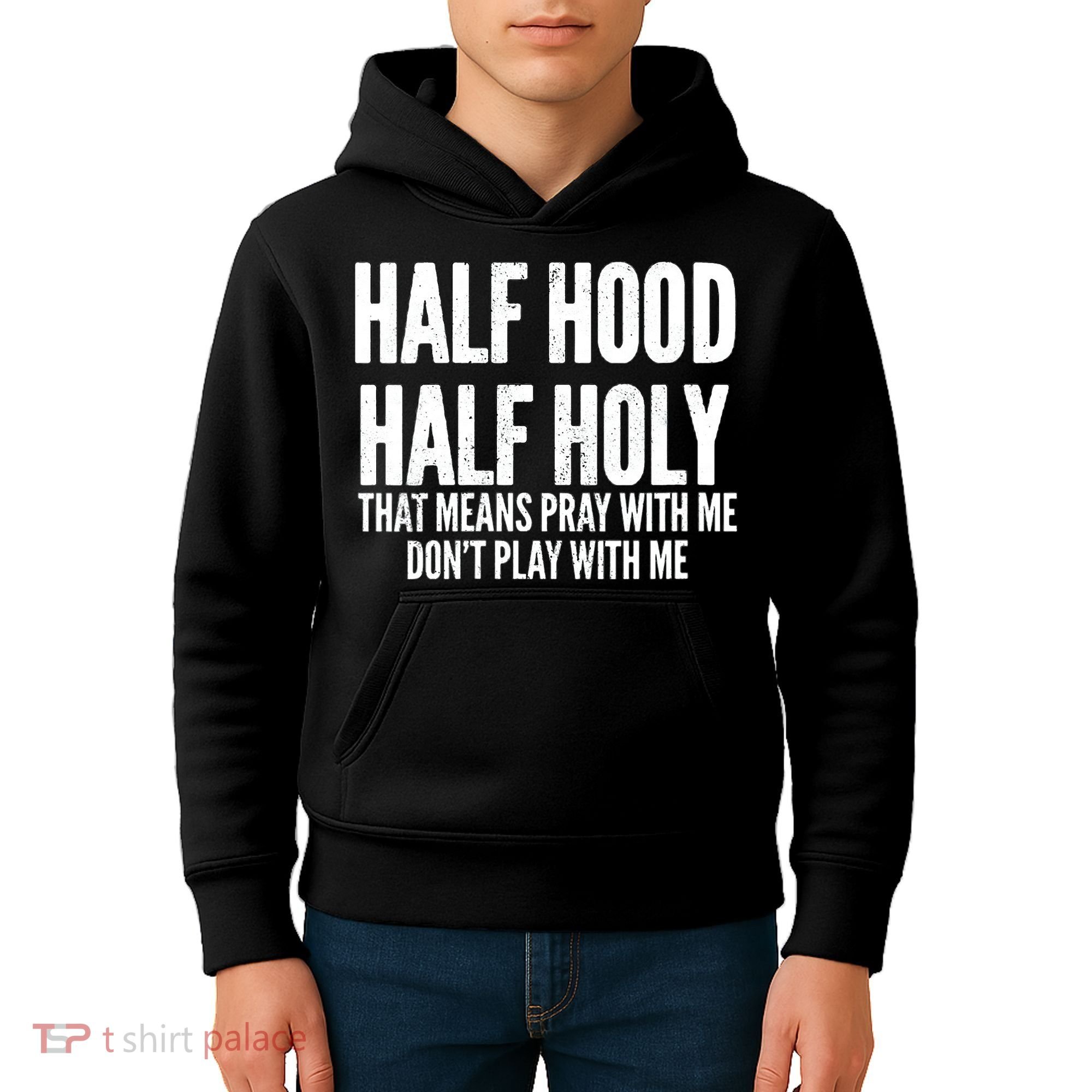 Womens Half Hood Half Holy That Means Pray With Me Funny Kids Hoodie