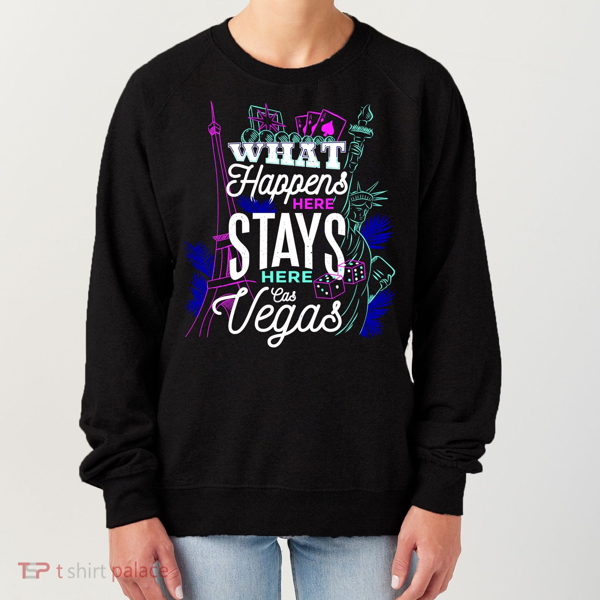 What Happens Here Stays Here Las Vegas NV Vacation Women's Sweatshirt