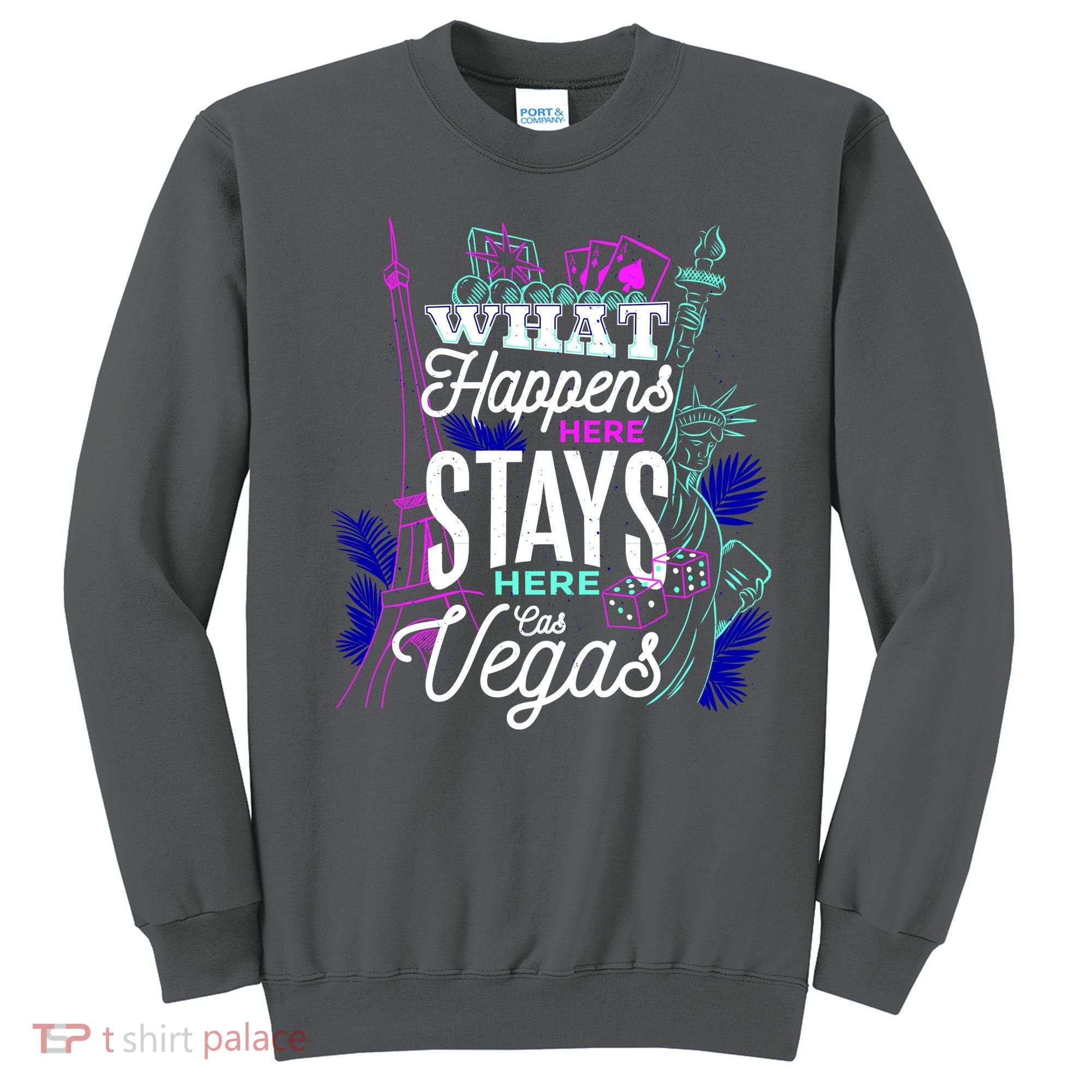 What Happens Here Stays Here Las Vegas NV Vacation Sweatshirt