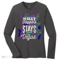 What Happens Here Stays Here Las Vegas NV Vacation Women's Long Sleeve Shirt thumb 0